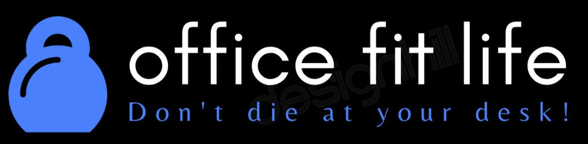 Office Fit Life Don't die at your desk!